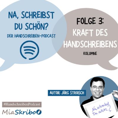 „Na, schreibst Du schön?-Podcast, Folge 3: die die Kraft des Handschreibens