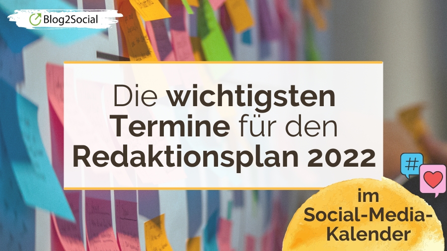Der Social-Media-Kalender 2022 - Die wichtigsten Termine für den Redaktionsplan