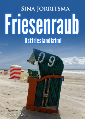 Neuerscheinung: Ostfrieslandkrimi "Friesenraub" von Sina Jorritsma im Klarant Verlag