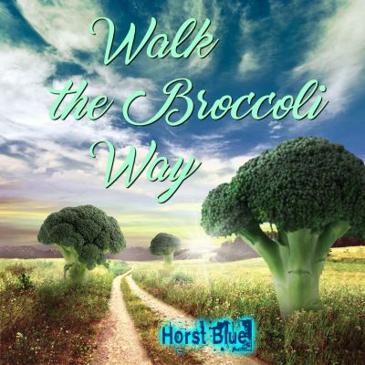 Walk the broccoli way – der englische Song von Horst Blue