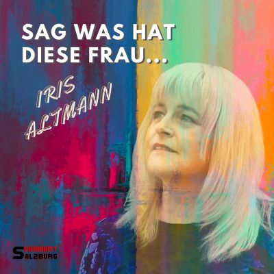 „Sag was hat diese Frau“ fragt musikalisch Iris Altmann